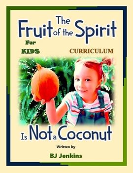 Paperback The Fruit of the Spirit is NOT a Coconut: The Curriculum Book