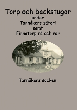 Paperback Torp och backstugor under Tannåkers säteri: Tannåkers socken [Swedish] Book