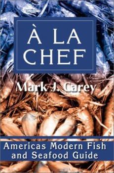 Paperback a la Chef: Americas Modern Fish and Seafood Guide Book