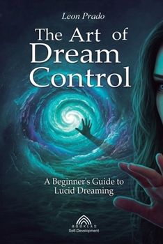 Paperback The Art of Dream Control: A Beginner's Guide to Lucid Dreaming Book
