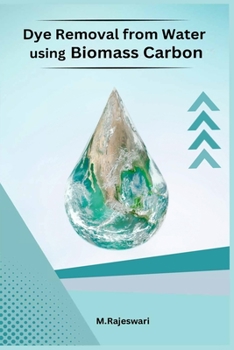 Paperback Dye Removal from Water using Biomass Carbon Book