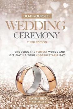 Paperback Do-It-Yourself Wedding Ceremony: Choosing the Perfect Words and Officiating Your Unforgettable Day: Third Edition Book