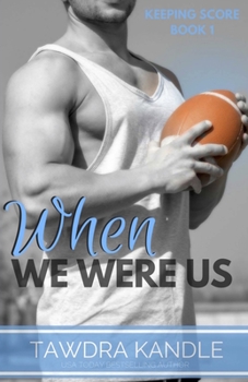 When We Were Us - Book #1 of the Keeping Score