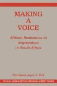 Hardcover Making a Voice: Resistance to Segregation in South Africa Book