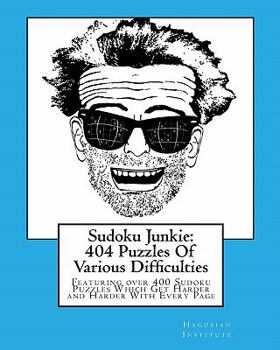 Paperback Sudoku Junkie: 404 Puzzles Of Various Difficulties: Featuring 404 Sudoku Puzzles, Of Various Difficulties, Which Get Harder and Harde Book