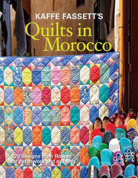 Paperback Kaffe Fassett's Quilts in Morocco: 20 Designs from Rowan for Patchwork and Quilting Book