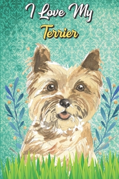 I Love My Terrier: Daily Baby Feeding and Diaper Log Book Journal for New Parents. Perfect as a Gift for Moms and Dads.