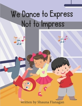 Paperback We Dance To Express, Not To Impress! Book