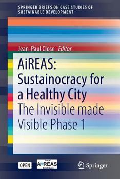 Paperback Aireas: Sustainocracy for a Healthy City: The Invisible Made Visible Phase 1 Book