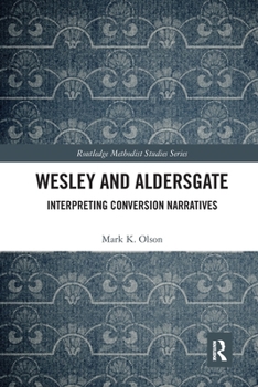 Paperback Wesley and Aldersgate: Interpreting Conversion Narratives Book