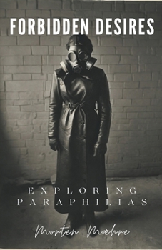 Paperback Forbidden Desires: Exploring Paraphilias Book