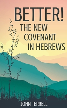 Paperback Better! The New Covenant in Hebrews Book