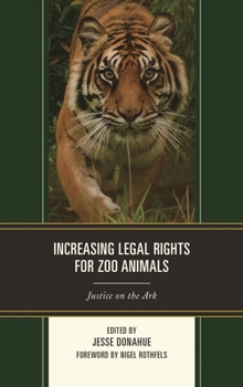 Paperback Increasing Legal Rights for Zoo Animals: Justice on the Ark Book