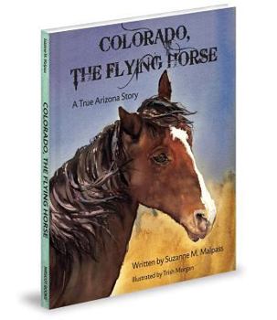 Hardcover Colorado, the Flying Horse: A True Arizona Story Book