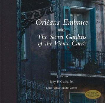 Hardcover Orleans Embrace with the Secret Gardens of the Vieux Carre Book