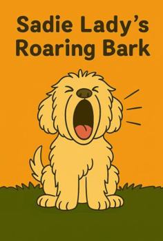 Paperback Sadie Lady's Roaring Bark Book