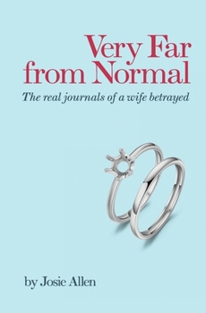 Paperback Very Far from Normal: the real journals of a wife betrayed Book