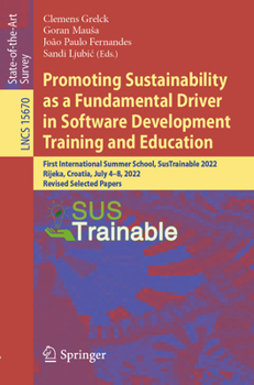Paperback Promoting Sustainability as a Fundamental Driver in Software Development Training and Education: First International Summer School, Sustrainable 2022, Book