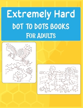 Paperback Extremely Hard Dot To Dots Books For Adults: Challenging and Fun Connect the dot Puzzle For Relaxation Book