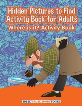 Paperback Hidden Pictures to Find Activity Book for Adults: Where is it? Activity Book