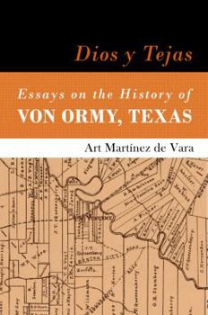 Paperback Dios y Tejas: Essays on the History of Von Ormy, Texas Book