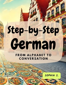 Paperback Step-by-Step German: From Alphabet to Conversation: From Alphabet to Conversation Book