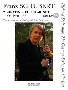2 Sonatines for Clarinet, Op. Post. 137 : Richard Stoltzman 21st Century Series for Clarinet Clarinet and P