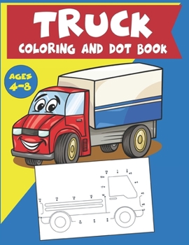 Paperback Truck Coloring and Dot Book Ages 4-8: Connect the dots and coloring Activity for kids Book