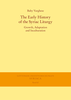 Paperback The Early History of the Syriac Liturgy: Growth, Adaptation and Inculturation Book