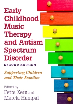 Paperback Early Childhood Music Therapy and Autism Spectrum Disorder, Second Edition: Supporting Children and Their Families Book