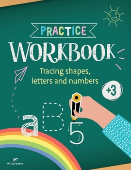 Paperback Practice Workbook: Tracing shapes, letters and numbers for kids, ages +3 (8.5 x 11 inches) Book