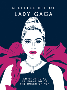 A Little Bit of Lady Gaga: An Unofficial Celebration of the Queen of Pop