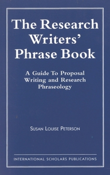The Research Writer's Phrase Book: A Guide to Proposal Writing and Research Phraseology