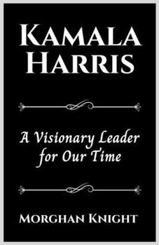 Paperback Kamala Harris: A Visionary Leader for Our Time Book