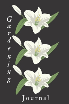 Paperback Gardening Journal: Planting Tracker, Shopping List, Plot Plans, Hanging Basket Info. and So Much More Book