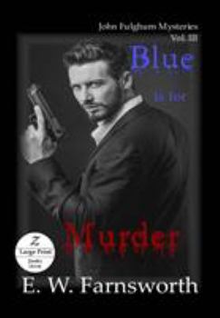 Blue is for Murder: John Fulghum Mysteries, Vol. III