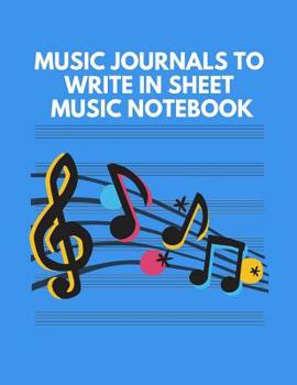 Music Journals to Write in Sheet Music Notebook: 105 Pages Manuscript Paper for Notes, Lyrics and Music. for Musicians, Music Lovers, Students, Songwriting.