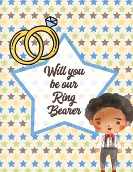 Paperback Will You Be Our Ring Bearer: For Boys Ages 3-10 Draw and Color Bride and Groom Book