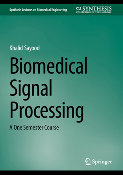 Hardcover Biomedical Signal Processing: A One Semester Course (Synthesis Lectures on Biomedical Engineering) Book