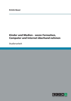 Paperback Kinder und Medien - wenn Fernsehen, Computer und Internet überhand nehmen [German] Book