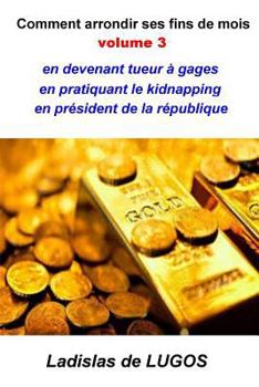 Comment Arrondir Ses Fins de Mois: Volume 3