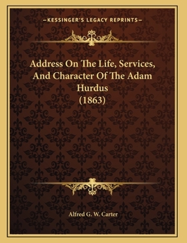 Paperback Address On The Life, Services, And Character Of The Adam Hurdus (1863) Book