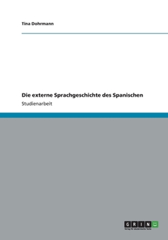 Paperback Die externe Sprachgeschichte des Spanischen [German] Book