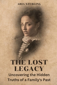 The Lost Legacy (Large Print Edition): Uncovering the Hidden Truths of a Family's Past