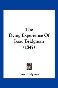 Paperback The Dying Experience Of Isaac Bridgman (1847) Book