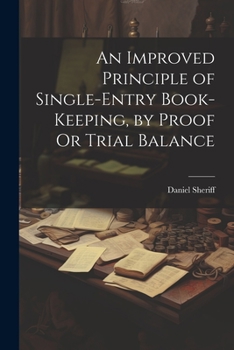 Paperback An Improved Principle of Single-Entry Book-Keeping, by Proof Or Trial Balance Book