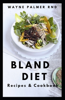 Paperback Bland Diet Recipes & Cookbook: The Ultimate Book Guide on Bland Diet and How to Use Recipes for Upset Stomach And Lose Weight Book