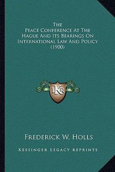 Paperback The Peace Conference At The Hague And Its Bearings On International Law And Policy (1900) Book