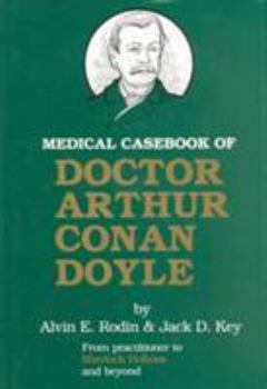 Hardcover Medical Casebook of Doctor Arthur Conan Doyle: From Practitioner to Sherlock Holmes Book