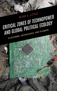 Paperback Critical Zones of Technopower and Global Political Ecology: Platforms, Pathologies, and Plunder Book